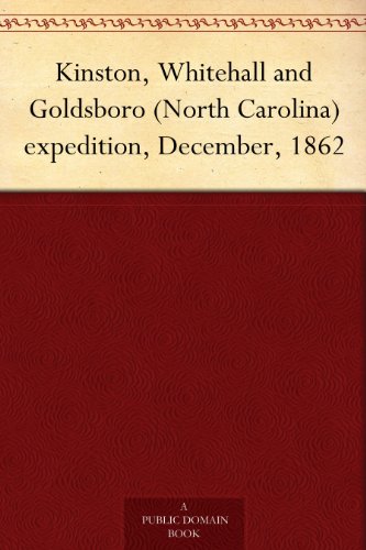 Kinston, Whitehall and Goldsboro (North Carolina) Expedition, December, 1862